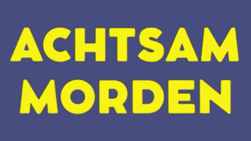 Gelber Text "ACHTSAM MORDEN" auf dunkelblauem Hintergrund.